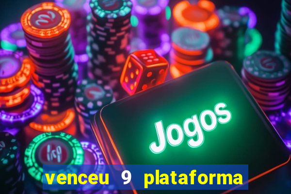 venceu 9 plataforma de jogos